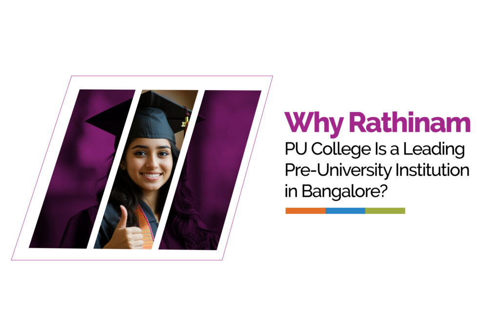 Why Rathinam PU College Is a Leading Pre-University Institution in Bangalore